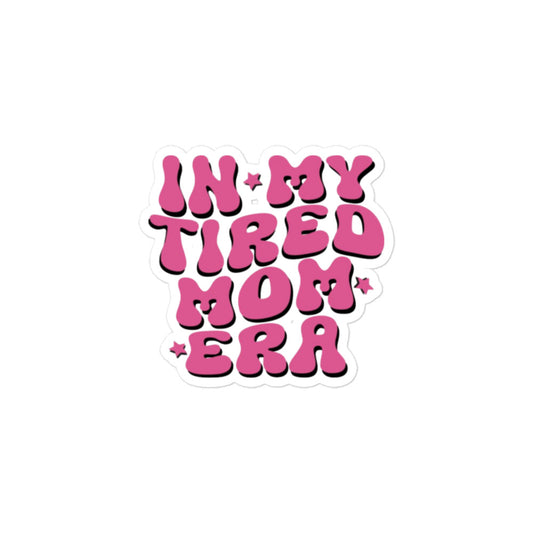 Tired Mom Era Sticker